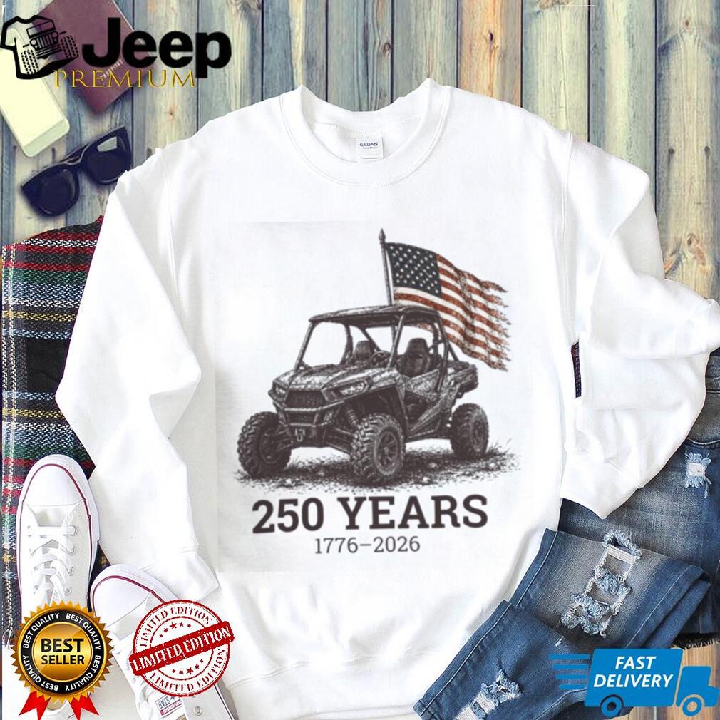 250 Years 1776 2026 USA Flag Off Road Vehicle UTV Patriotic Shirt