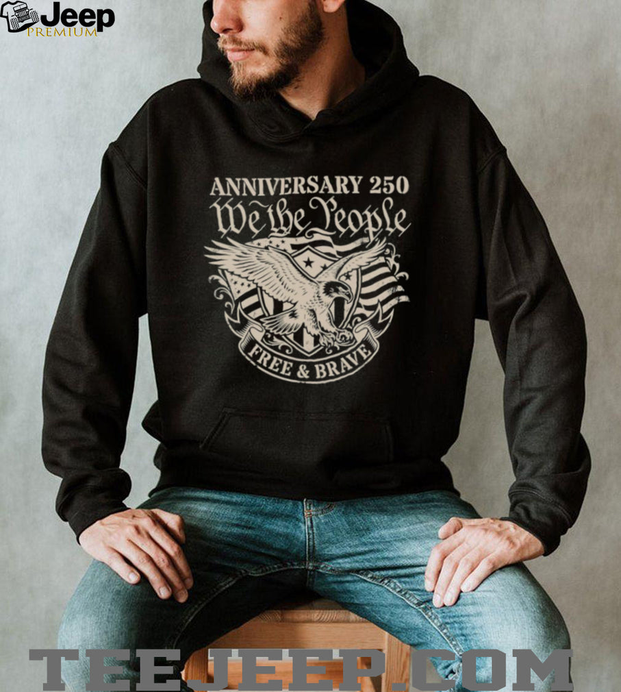 250th Anniversary We The People Free and Brave Eagle T Shirt