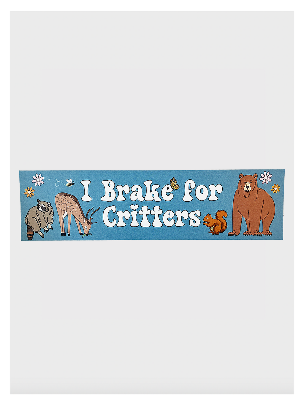I Brake For Critters Bumper Sticker