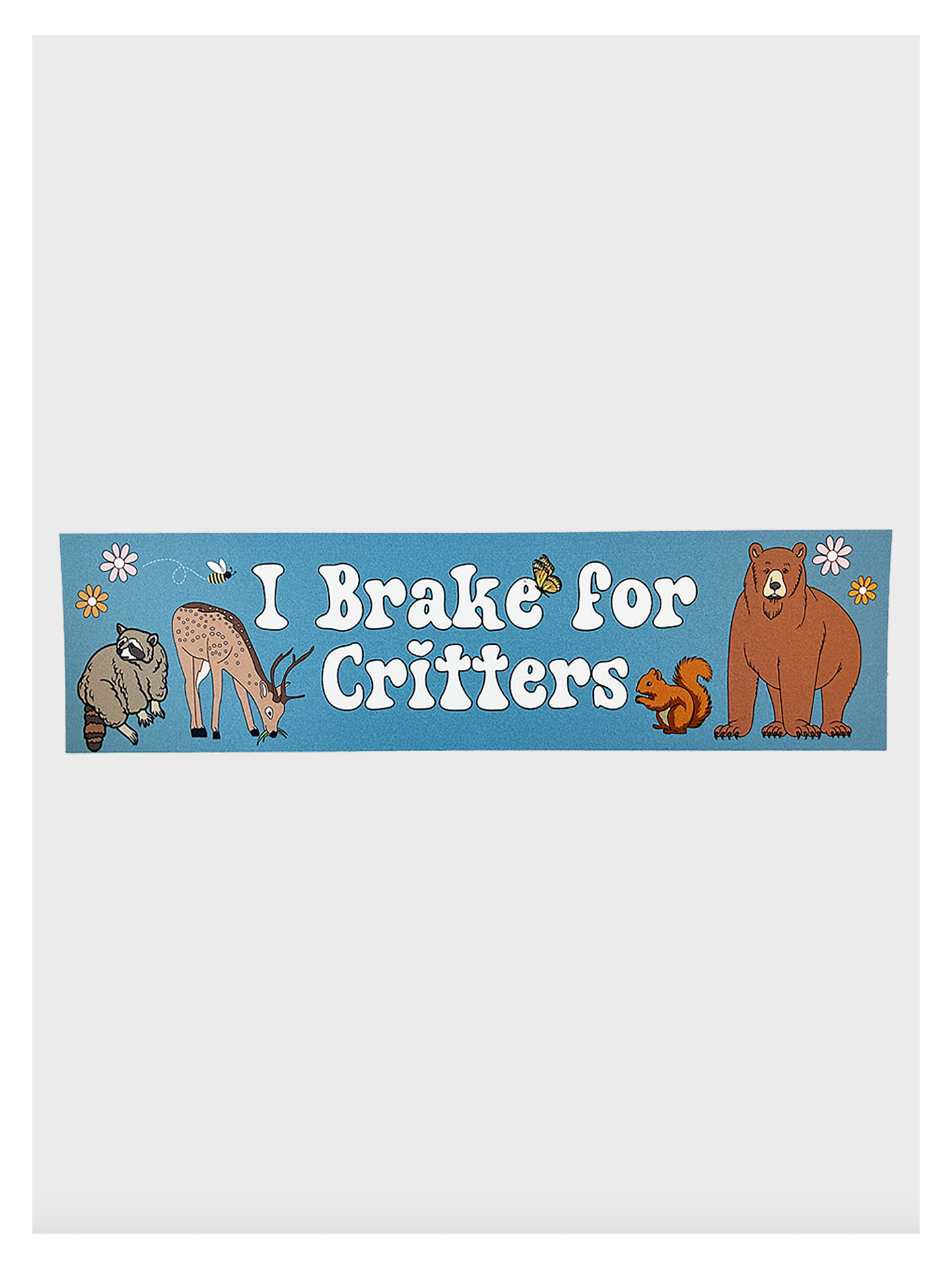I Brake For Critters Bumper Sticker