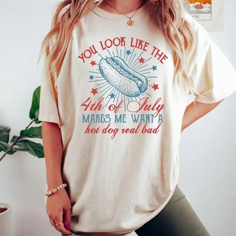 4th Of July Shirt, Independence Day Tee, 4th July Hot Dog Lovers Shirt, You Look Like The 4th Of July Makes