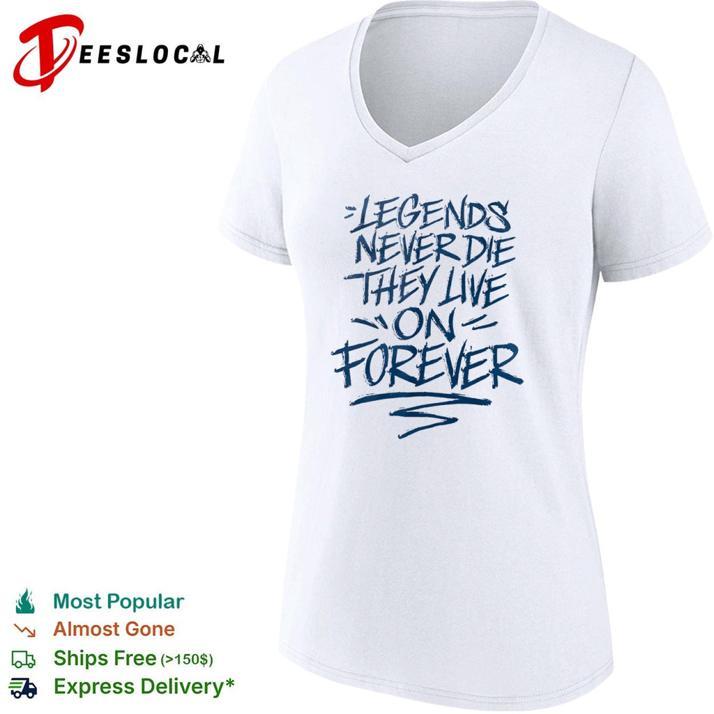 Legends Never Die They Live on Forever shirt