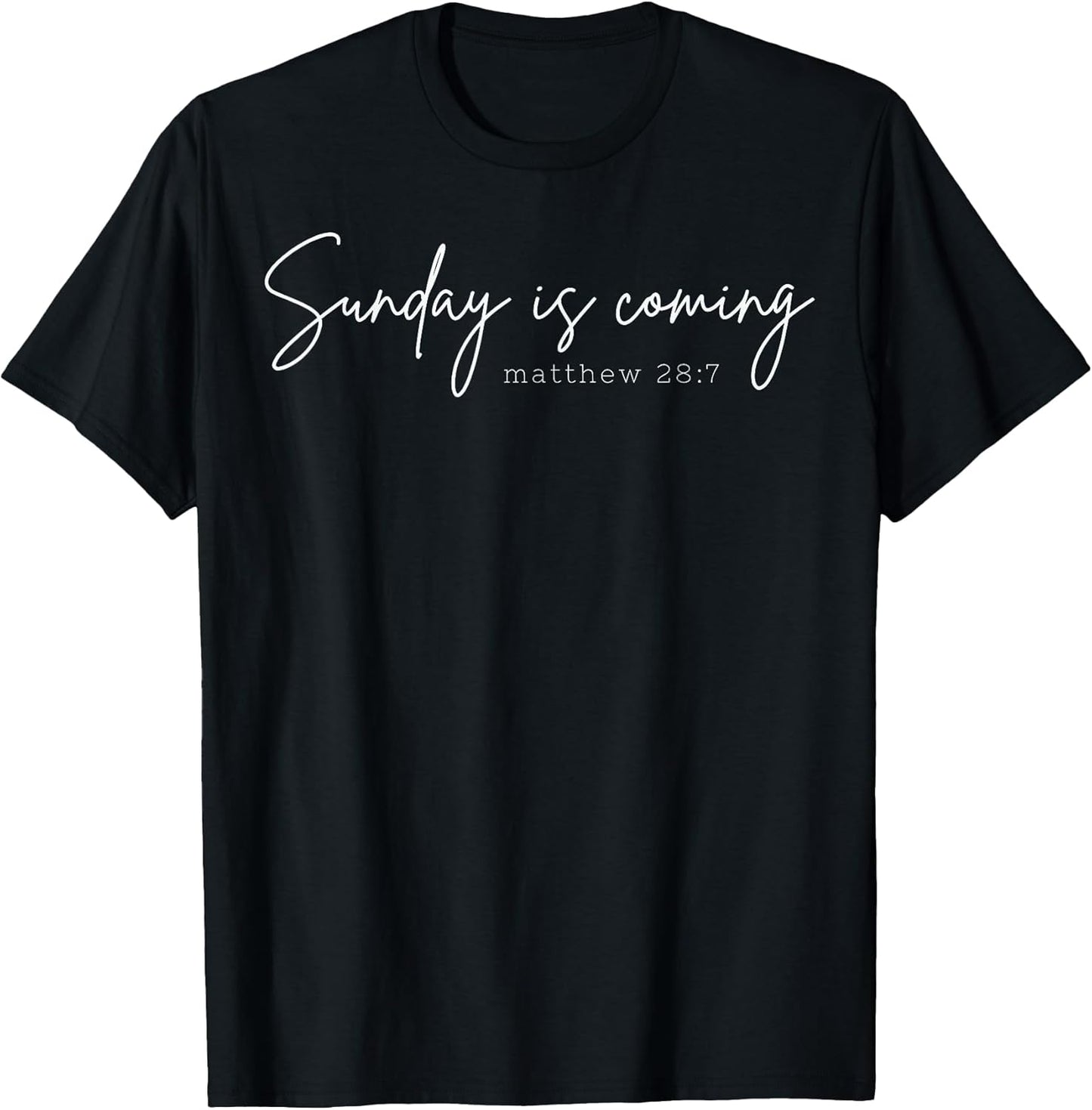 Sunday is Coming Christian Easter t -shir t