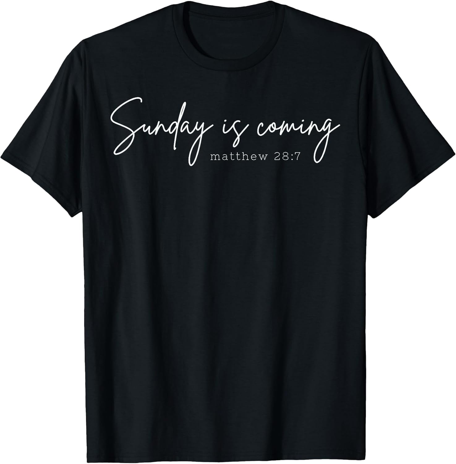 Sunday is Coming Christian Easter t -shir t