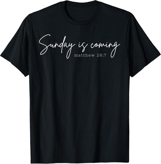 Sunday is Coming Christian Easter t -shir t