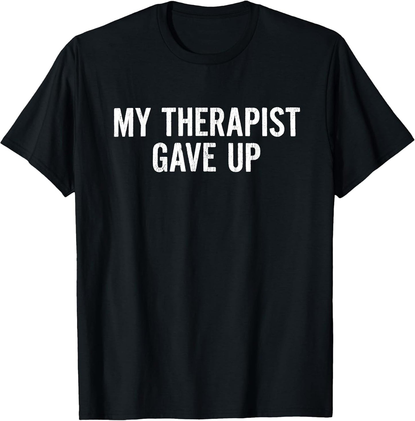 My Therapist Gave Up Shirt for Women Men