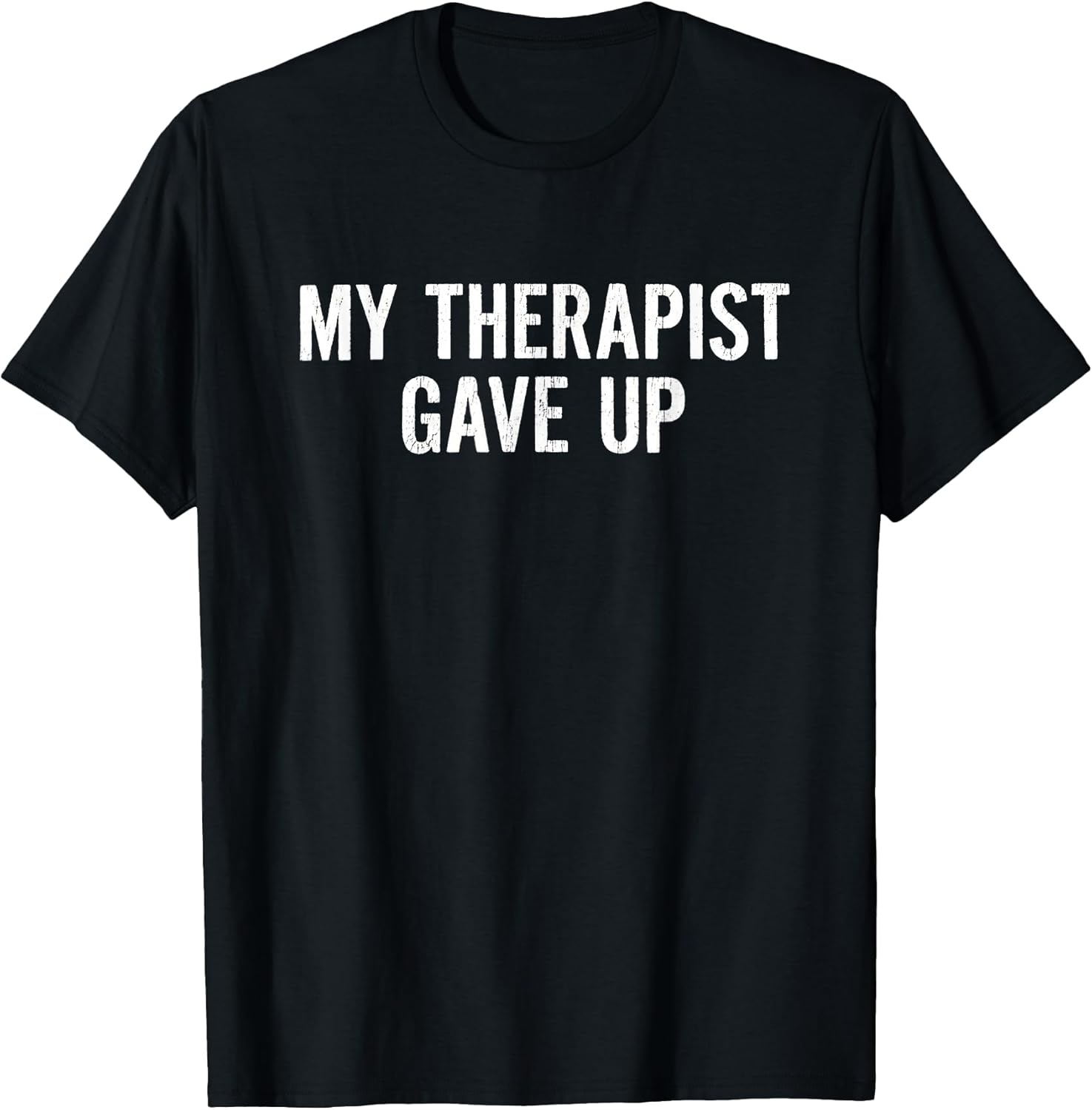 My Therapist Gave Up Shirt for Women Men