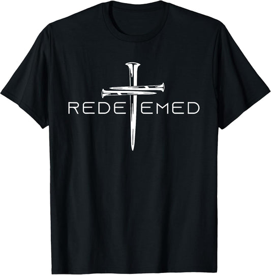Redeemed Cross Nails Faith in God Jesus Christ Christian Men T-Shirt