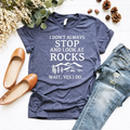 I Don't Always Stop and Look At Rocks, Wait Yes I Do T-Shirt