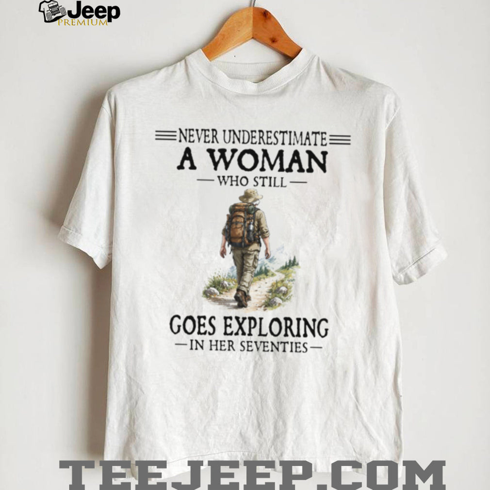 70s Exploring Woman Hiking Nature Quote T Shirt