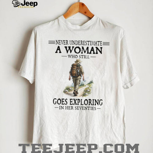 70s Exploring Woman Hiking Nature Quote T Shirt