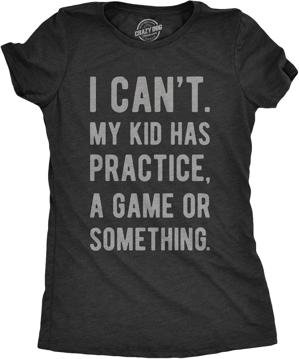 Funny Mens T Shirt for Dad - I Cant My Kid Has Practice A Game Or Something Tee - Sarcastic T-Shirt for Father's Day