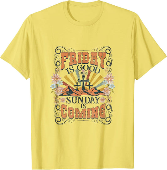 Friday Is Good Cause Sunday Is Coming Jesus Christian Easter T-Shirt
