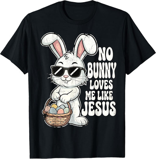 Easter Day No Bunny Loves Me Like Jesus Christian T-Shirt