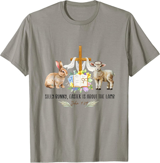 Silly Bunny Easter Is About the Lamb Christian Cross flower T-Shirt