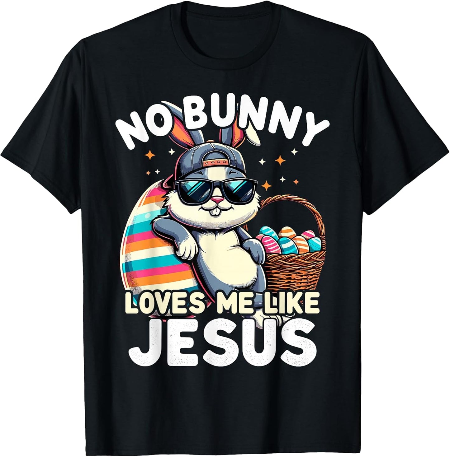 Funny Easter Day No Bunny Loves Me Like Jesus Christian T-Shirt