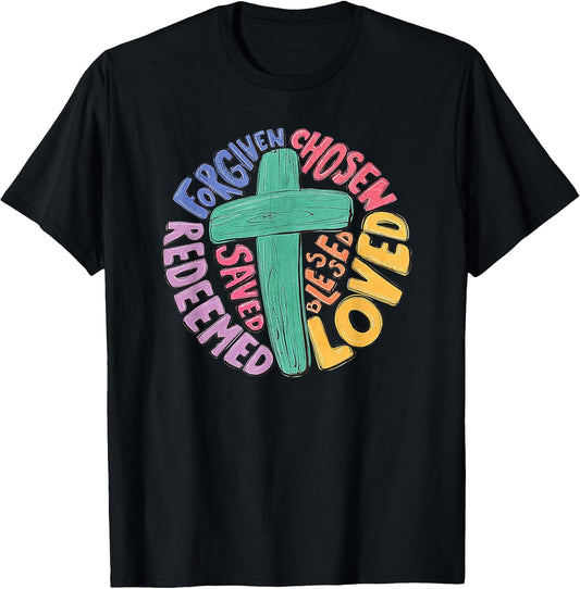 Jesus Cross Forgiven Chosen Loved Redeemed Christian Easter T-Shirt