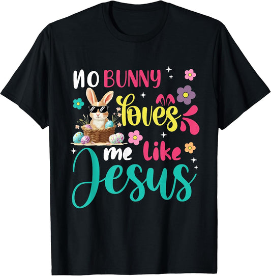 Easter No Bunny Loves Me Like Jesus Christian Women Kids T-Shirt