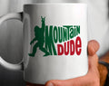 Mountain Dude - Funny Bigfoot Camping Hiking Coffee Mug