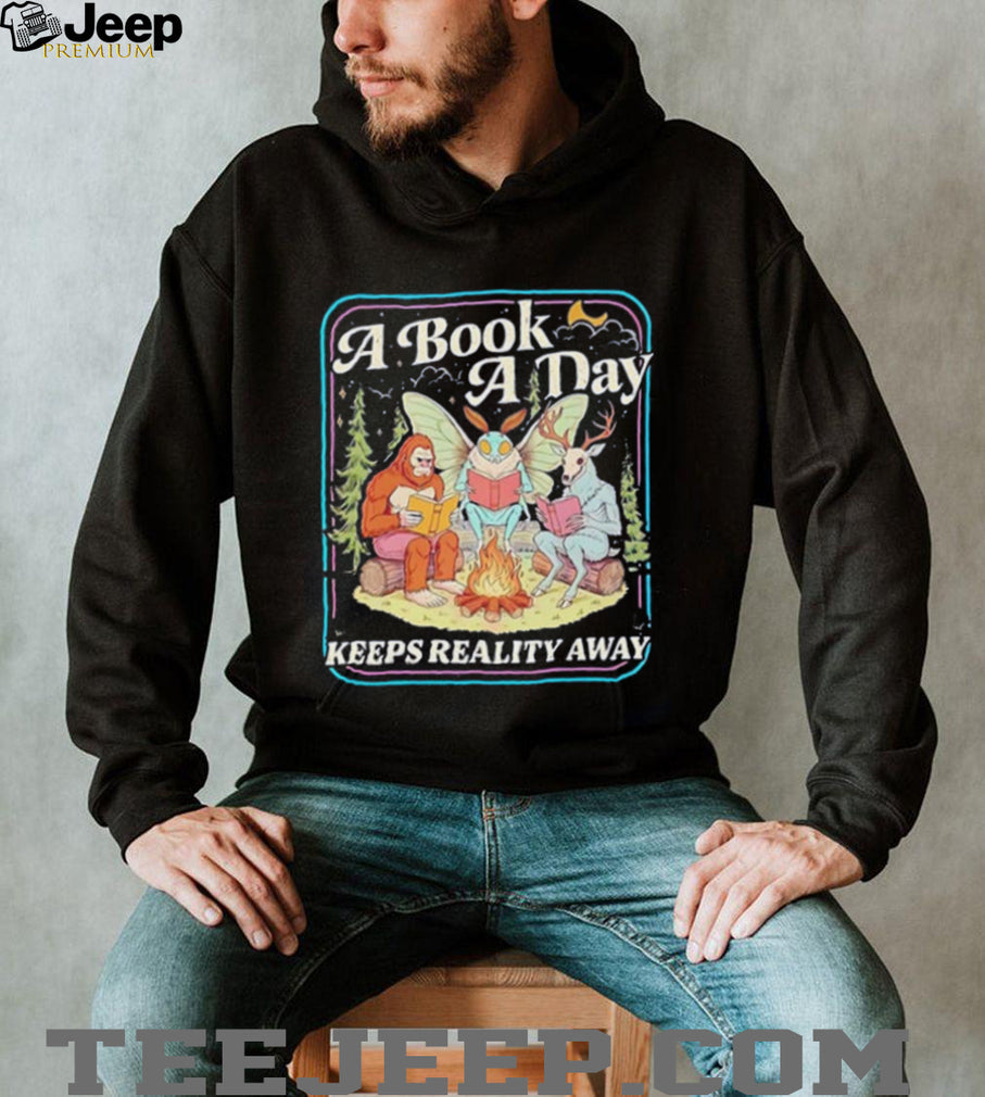 A book a day keeps reality away shirt