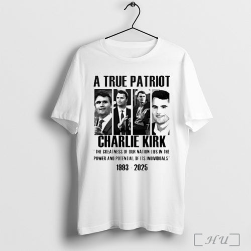 A True Patriot Charlie Kirk 1993 2025 T Shirt