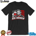 Abe Drinkin’ Abraham Lincoln Funny Patriotic 4th of July Beer T Shirt