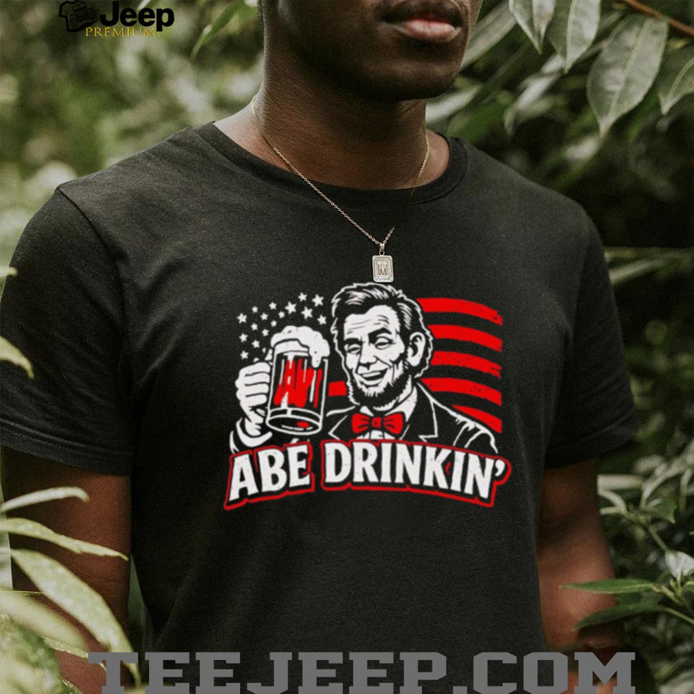 Abe Drinkin’ Abraham Lincoln Funny Patriotic 4th of July Beer T Shirt