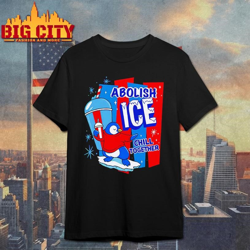 Abolish ICE Chill Together Shirt