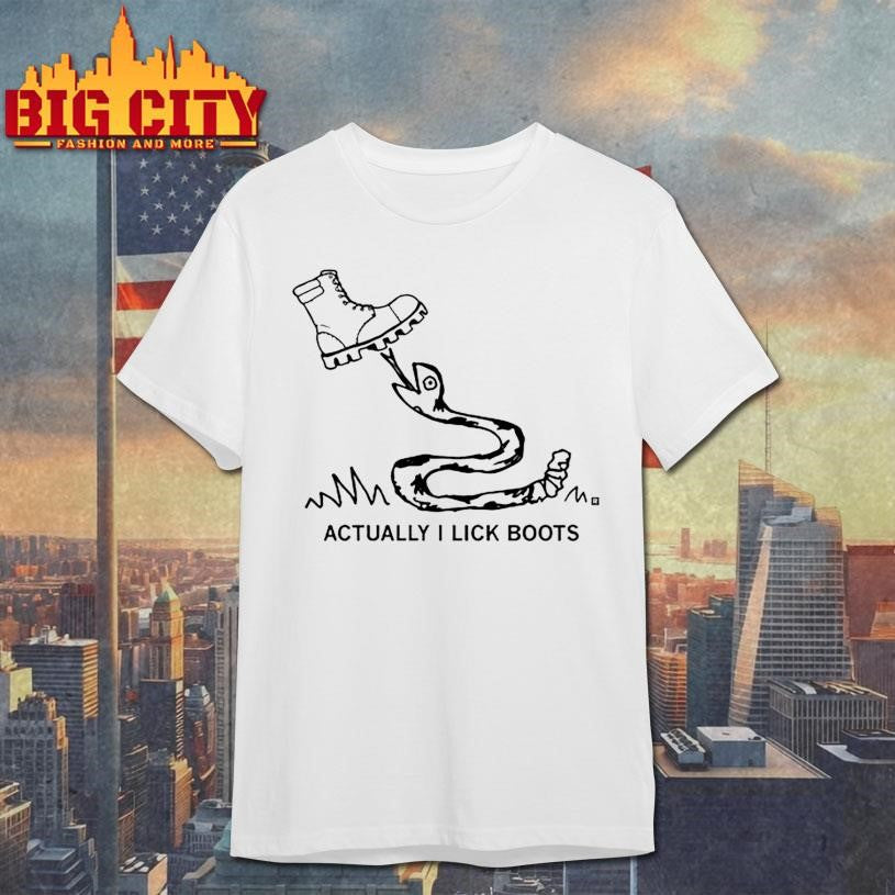 Actually I Lick Boots and Snack shirt