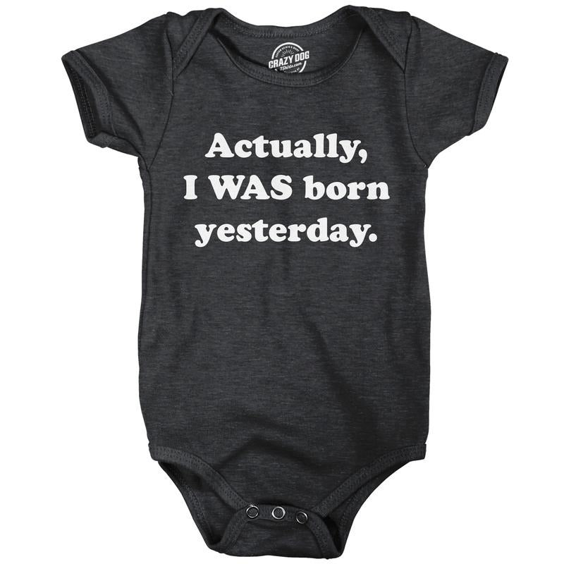 Actually I Was Born Yesterday Baby Bodysuit Funny Sarcastic Graphic Novelty Jumper For Infants Funny Baby Onesies Funny Sarcastic Onesie Novelty Onesie Black -