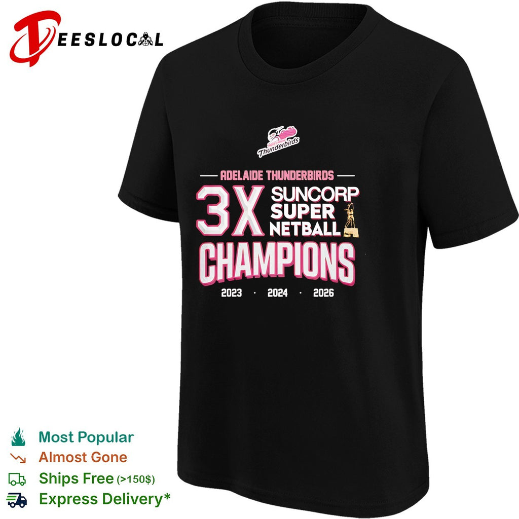Adelaide Thunderbirds 3x Suncorp Super Netball champions 2023 2024 2026 shirt
