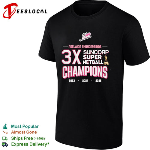 Adelaide Thunderbirds 3x Suncorp Super Netball champions 2023 2024 2026 shirt