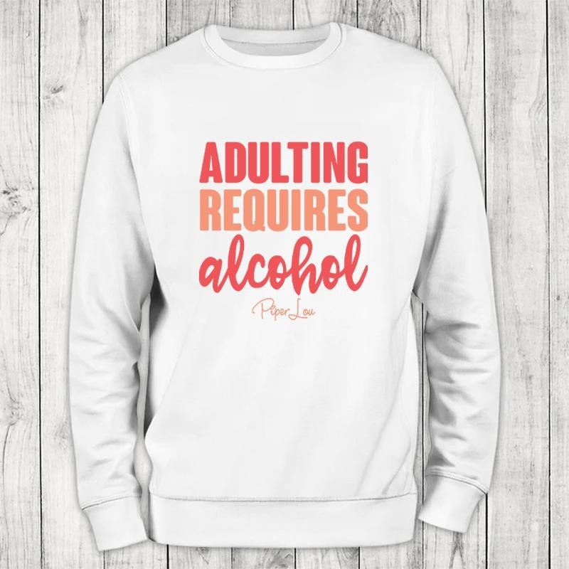 Adulting Requires Alcohol Color Sweatshirt T-Shirts, Hoodie | WearSparks.com