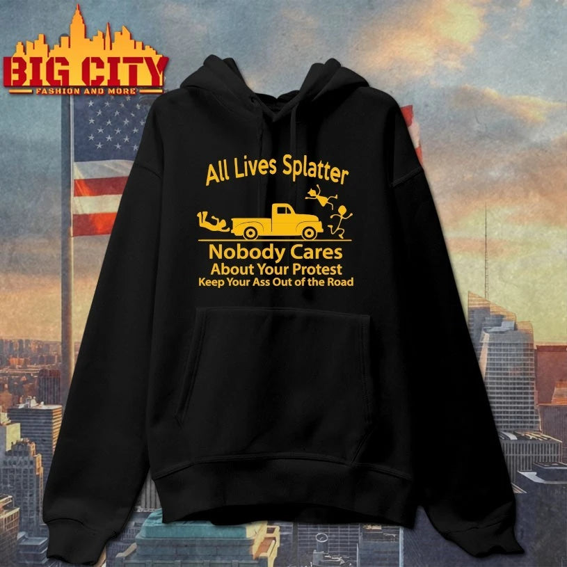 All Lives Splatter Nobody Cares About Your Protest Keep Your Ass Out Of The Road shirt
