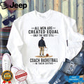 All Men Created Equal Best Coach Basketball Vintage Sixties Sports Trainer Men Shirt