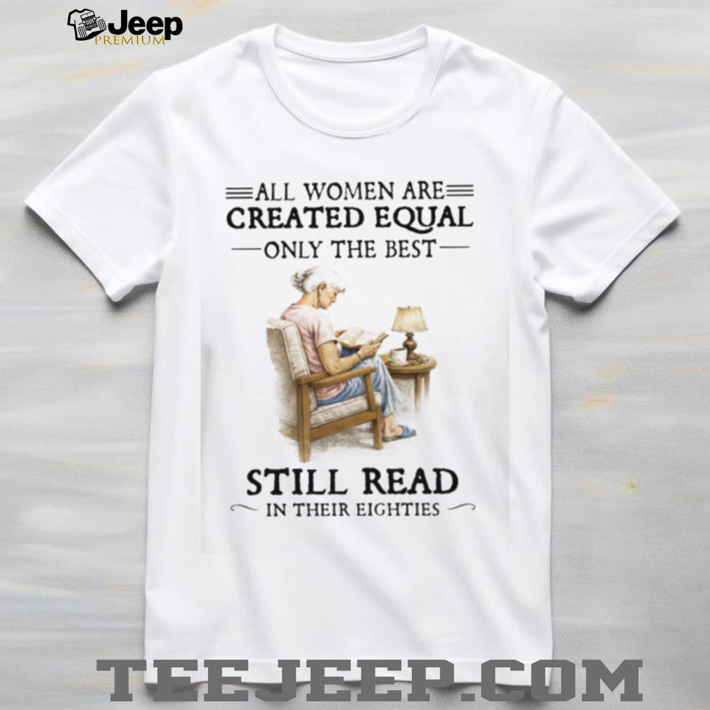 All Women Created Equal Only The Best Still Read in their Eighties