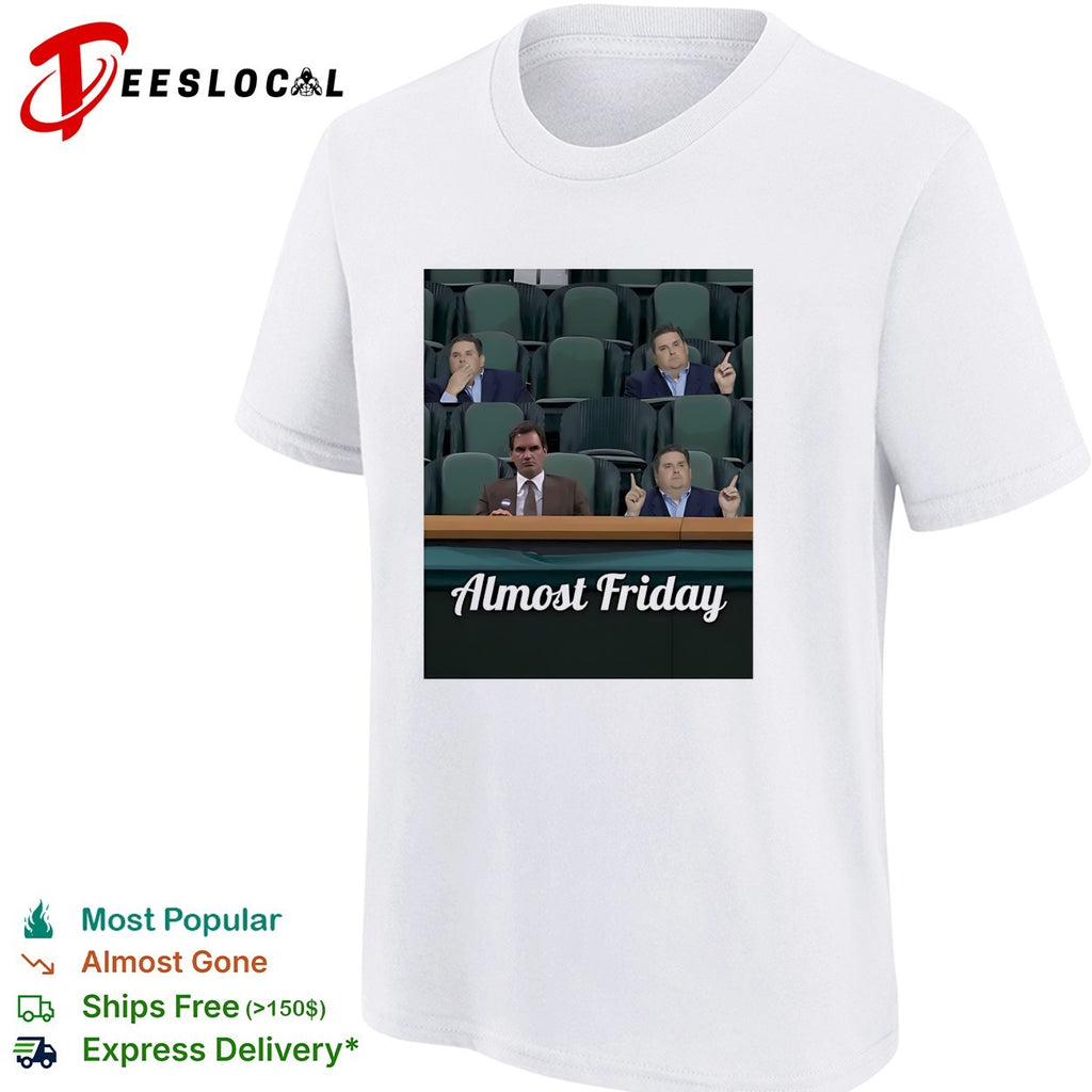Almost Friday four men in stadium seats meme shirt