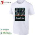 Almost Friday four men in stadium seats meme shirt