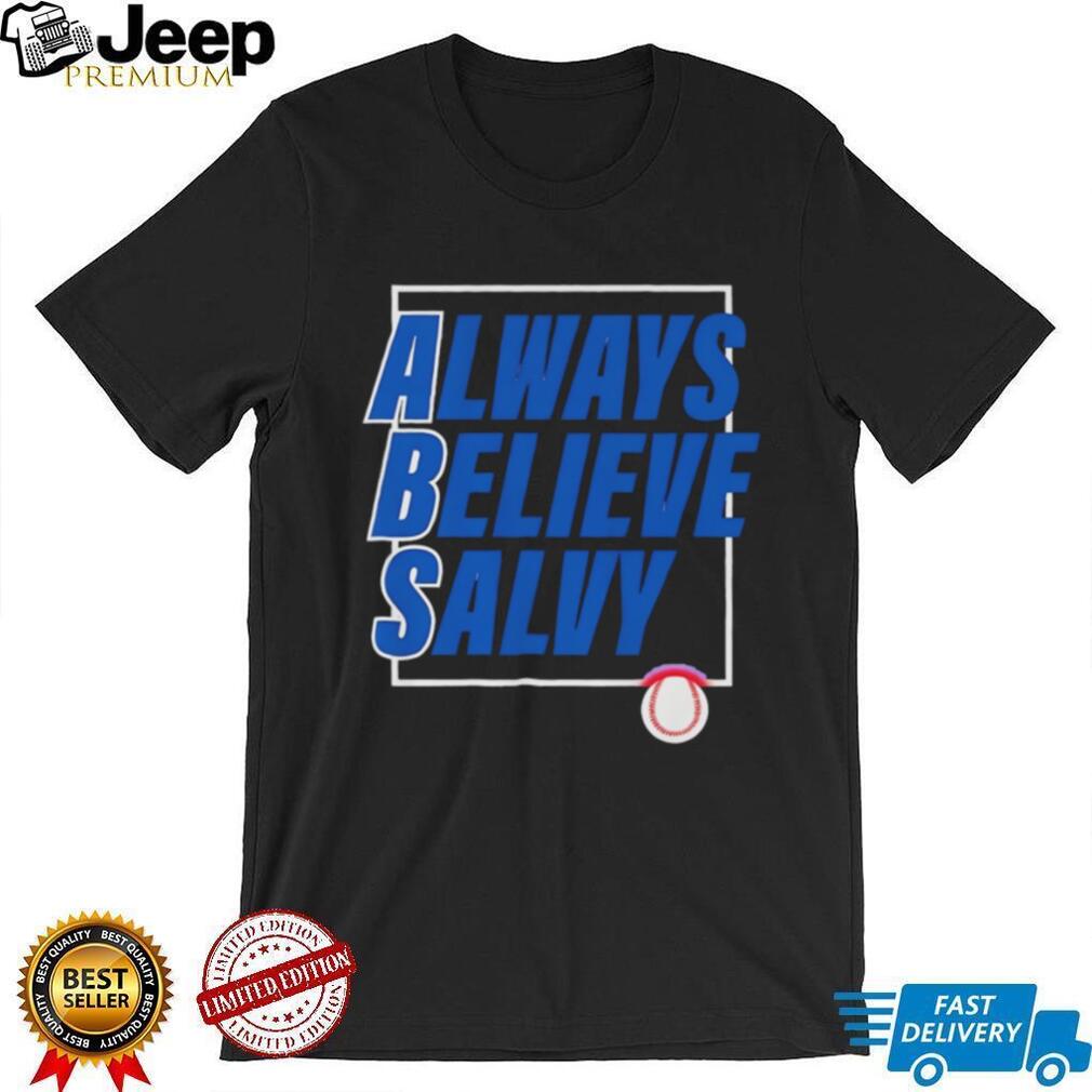 Always Believe Salvy Salvador Perez Kansas City Baseball Fan T Shirt