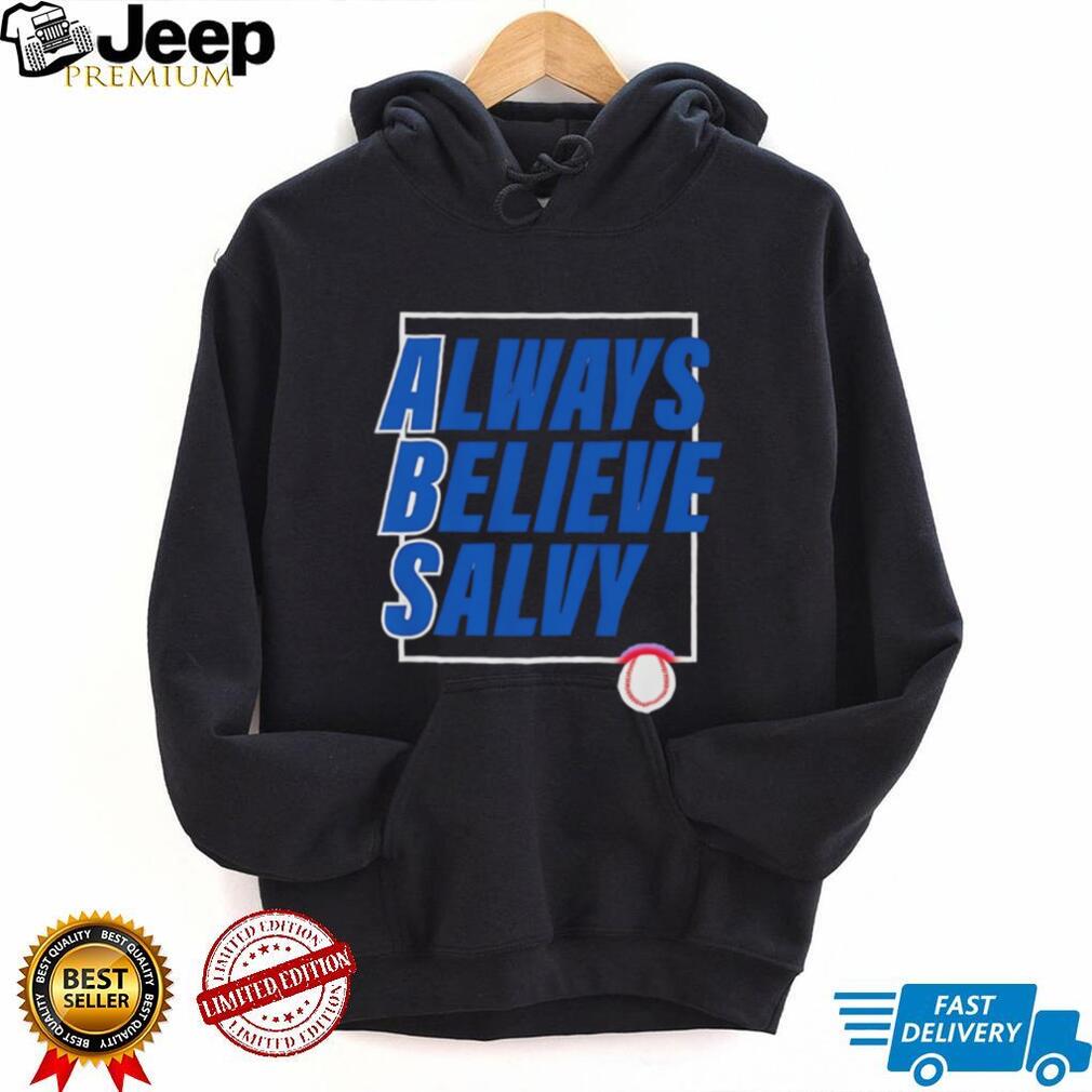 Always Believe Salvy Salvador Perez Kansas City Baseball Fan T Shirt