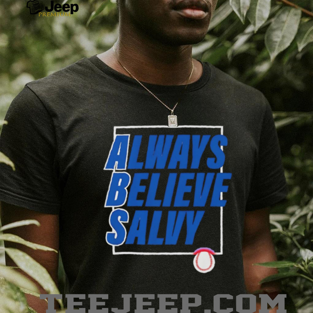 Always Believe Salvy Salvador Perez Kansas City Baseball Fan T Shirt