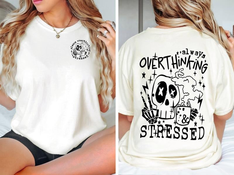 Always Overthinking And Stressed T-shirt Skeleton T Shirt Mental Health Shirt Funny Overthinking Shirt Skeleton Coffee Lover Shirt TK43GN