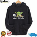 Always Tired I Am Funny Yoda Parody Home Office T Shirt