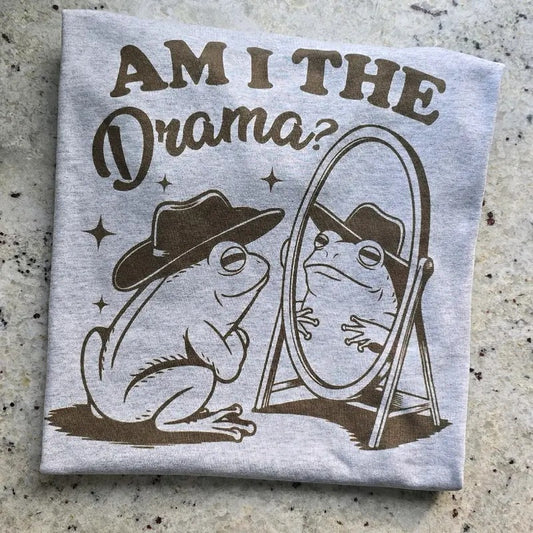 Am I the drama?  funny Graphic Tee or Sweatshirt