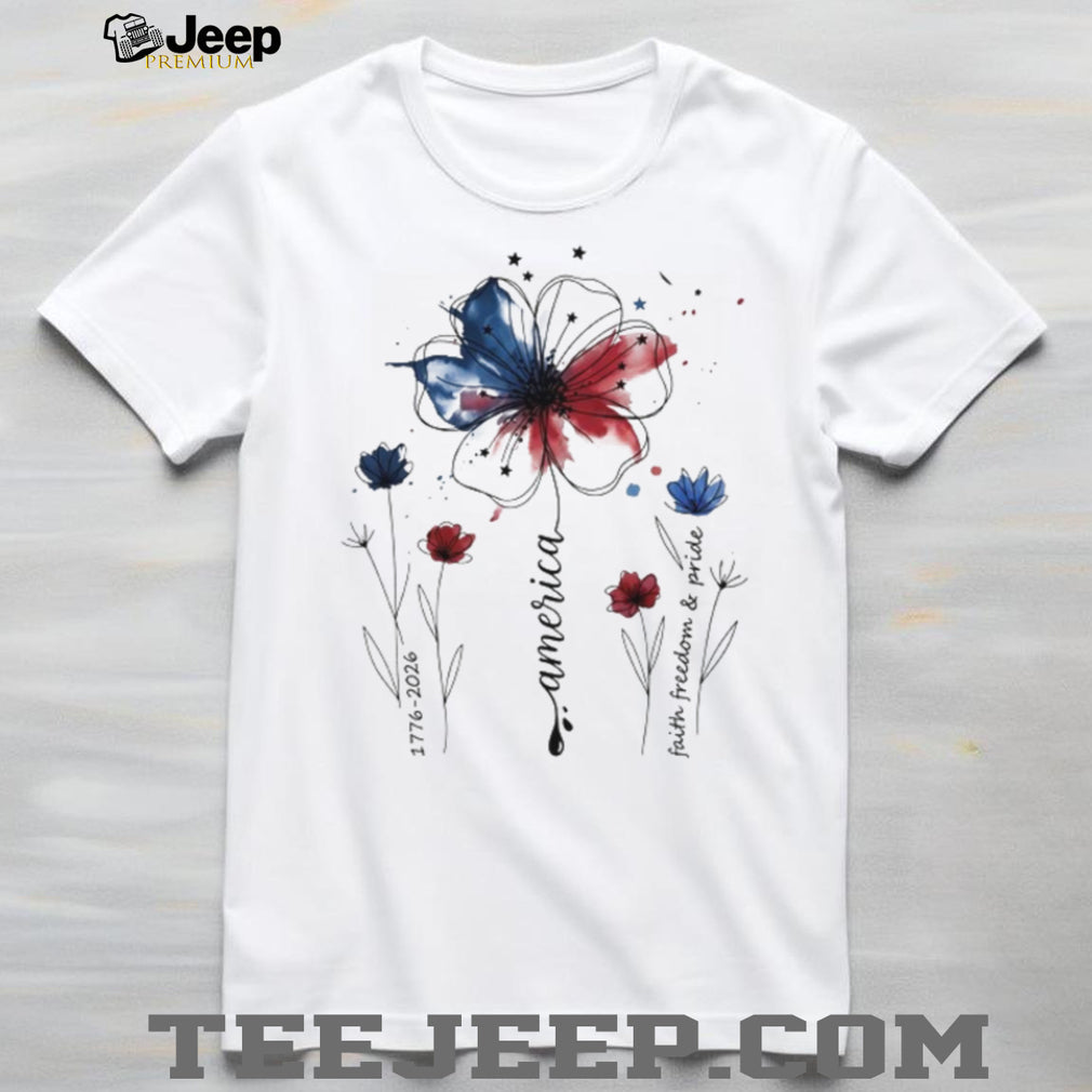 America 1776 2026 Patriotic Floral Faith Freedom Pride T Shirt