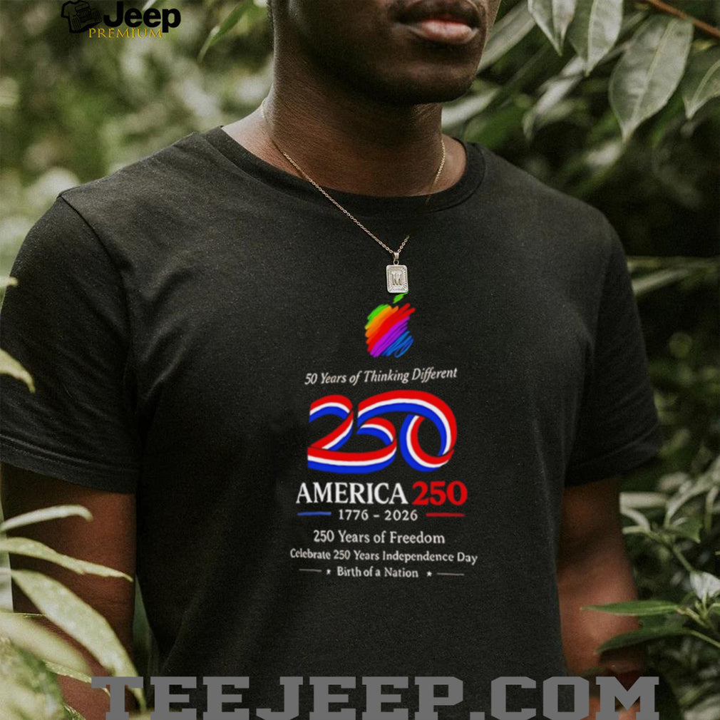 America 250 Birth of a Nation 50 Years of Thinking Different T Shirt