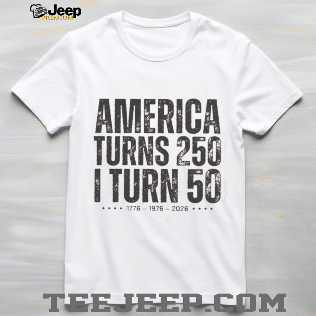 America Turns 250 I Turn 50 Birthday Anniversary T Shirt