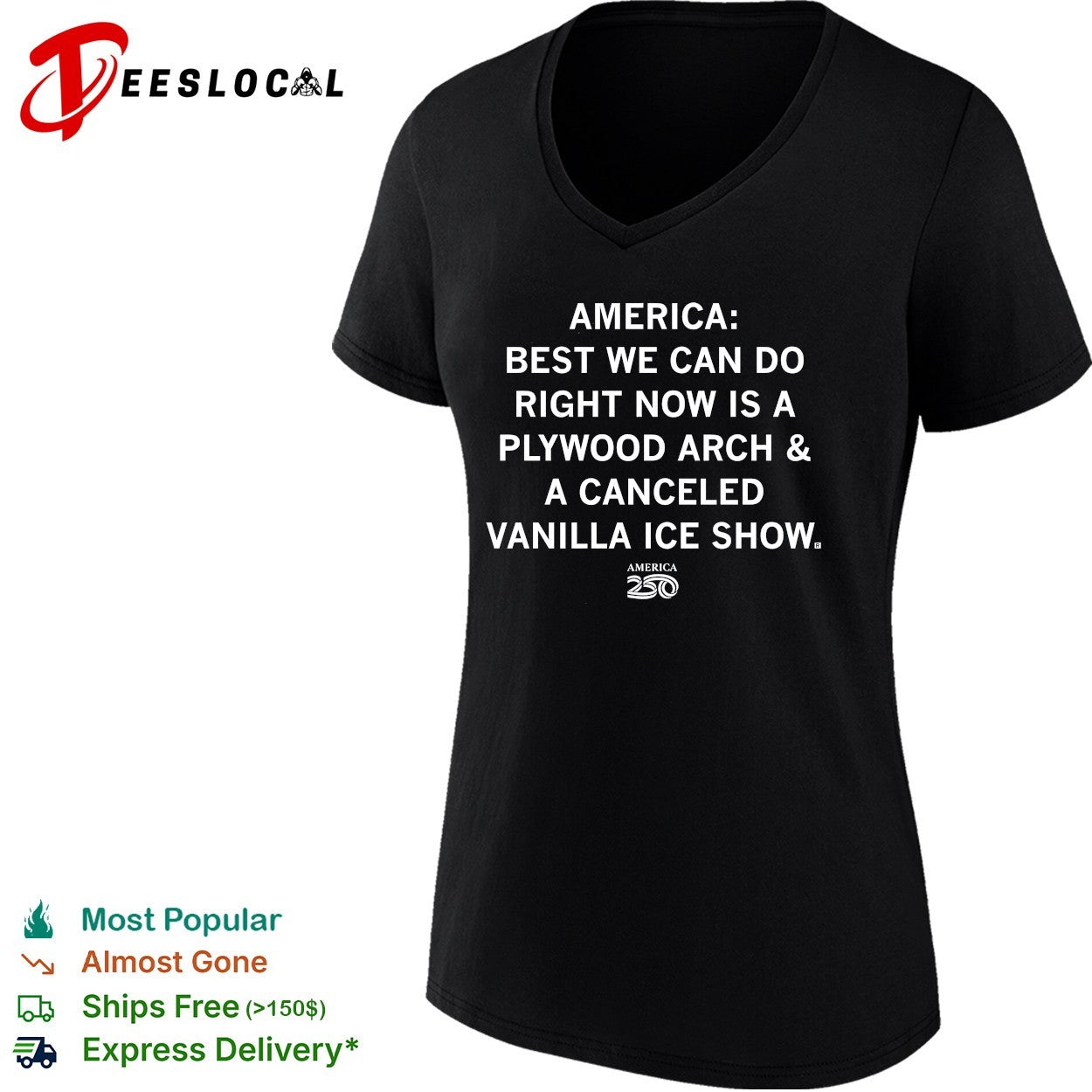 America best we can do right now is a plywood arch and a canceled vanilla ice show shirt