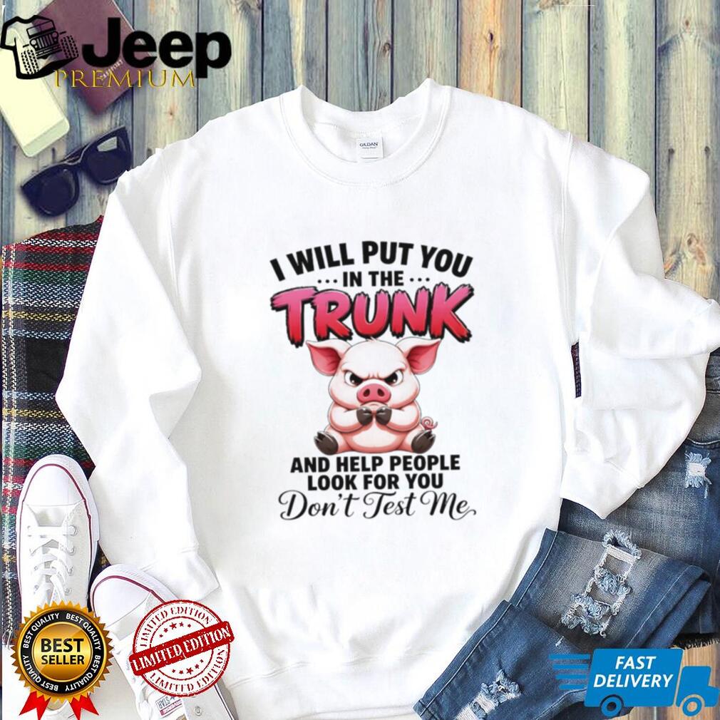 Angry Pig Trunk Warning Quote Funny Graphic T Shirt