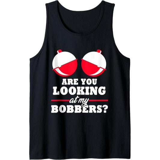 Are you looking at my Bobbers? Funny Fishing Gifts for Women Tank Top Made in USA